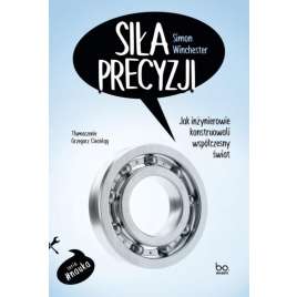 Siła precyzji. Jak inżynierowie konstruowali...