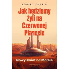 Jak będziemy żyli na Czerwonej Planecie