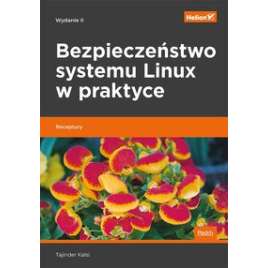 Bezpieczeństwo systemu Linux w praktyce Receptury