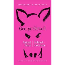Animal Farm. Folwark zwierzęcy. Literatura w oryginale George Orwell