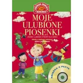 Moje ulubione piosenki Znane i lubiane utwory dla dzieci + CD