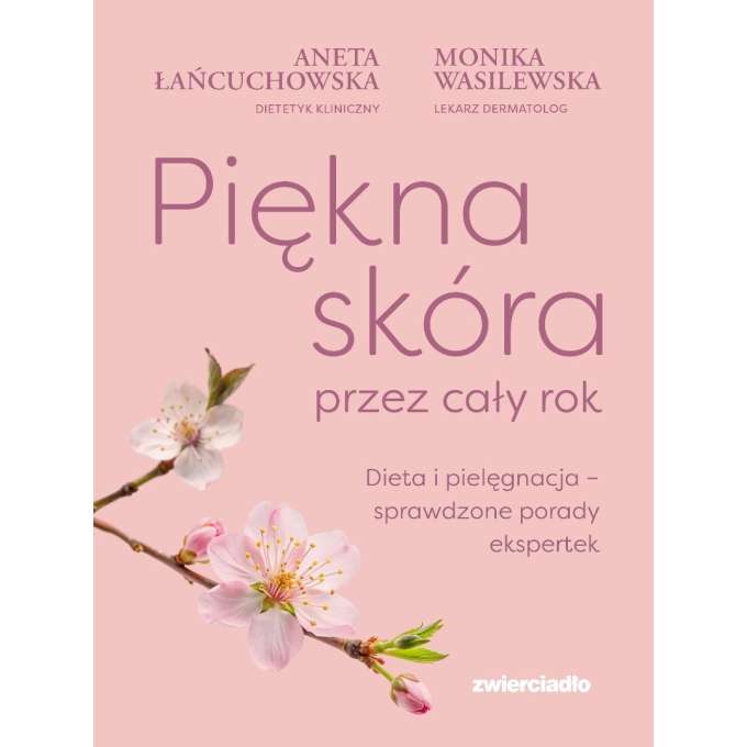 Piękna skóra przez cały rok. Dieta i pielęgnacja..