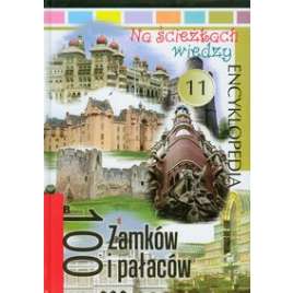 Na ścieżkach wiedzy 11 100 Zamków i pałaców Encyklopedia - używana - jak nowa