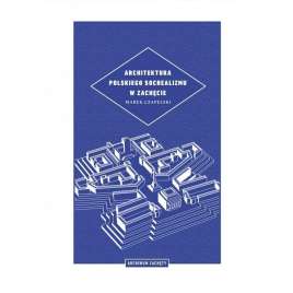 ARCHITEKTURA POLSKIEGO SOCREALIZMU W ZACHĘCIE