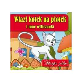 Wlazł kotek na płotek i inne wyliczanki