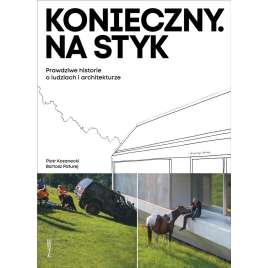 KONIECZNY. NA STYK PRAWDZIWE HISTORIE O LUDZIACH I ARCHITEKTURZE MK