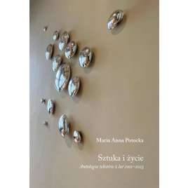 Sztuka i życie. Antologisa tekstów z lat 2011-2023